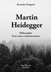 MARTIN HEIDEGGER - PHILOSOPHIE D'UN AUTRE COMMENCEMENT