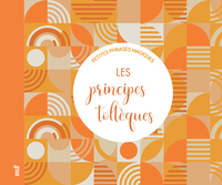 Les Principes toltèques - Petites phrases magiques
