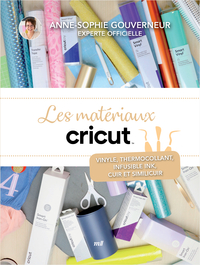 LES MATERIAUX CRICUT - LA COMPILATION - VINYLE, THERMOCOLLANT, INFUSIBLE INK, CUIR ET SIMILI-CUIR