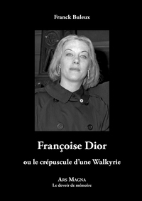 Françoise Dior ou le crépuscule d'une Walkyrie
