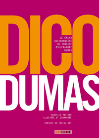 DICO DUMAS, LE GRAND DICTIONNAIRE DE CUISINE