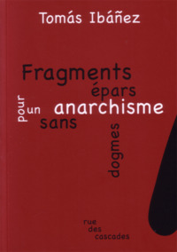 Fragments épars pour un anarchisme sans dogmes