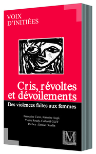 CRIS, RÉVOLTES ET DÉVOILEMENTS. DES VIOLENCES FAITES AUX FEMMES