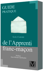 GUIDE PRATIQUE DE L’APPRENTI FRANC-MAÇON