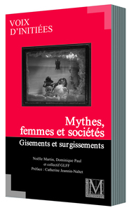 MYTHES, FEMMES ET SOCIÉTÉS. GISEMENTS ET SURGISSEMENTS