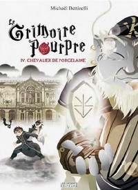 LE GRIMOIRE POURPRE IV CHEVALIER DE PORCELAINE