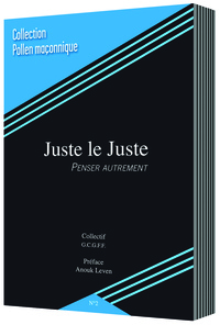 JUSTE LE JUSTE, PENSER AUTREMENT