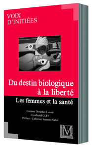 DU DESTIN BIOLOGIQUE À LA LIBERTÉ. LES FEMMES ET LA SANTÉ