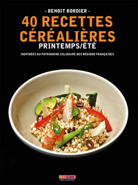 40 RECETTES CEREALIERES - PRINTEMPS/ETE