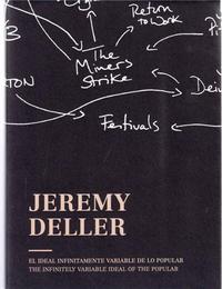 JEREMY DELLER THE INFINITELY VARIABLE IDEAL OF THE POPULAR /ANGLAIS/ESPAGNOL