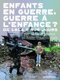 Enfants en guerre, guerre à l'enfance ?