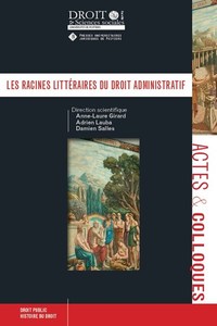 LES RACINES LITTERAIRES DU DROIT ADMINISTRATIF
