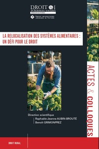 LA RELOCALISATION DES SYSTEMES ALIMENTAIRES : UN DEFI POUR LE DROIT