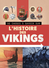 50 CHOSES À SAVOIR SUR L'HISTOIRE DES VIKINGS