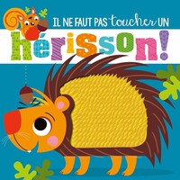 IL NE FAUT PAS TOUCHER UN HERISSON