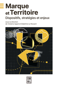 MARQUE ET TERRITOIRE - DISPOSITIFS, STRATEGIES ET ENJEUX