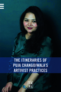 The Itineraries of Puja Changoiwala's Artivist Practices