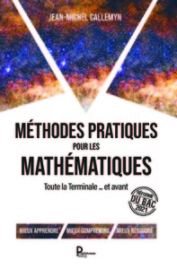 Méthodes pratiques pour les Mathématiques - Toute la Terminale … et avant