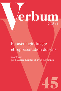 VERBUM 2023/1 - PHRASEOLOGIE, IMAGE ET REPRESENTATION DU SENS