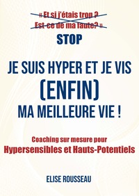 JE SUIS HYPER ET JE VIS (ENFIN) MA MEILLEURE VIE !