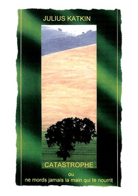 CATASTROPHE ou ne mords jamais la main qui te nourrit