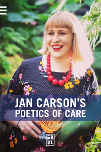 JAN CARSON S POETICS OF CARE -  ART IS HOW WE PROCESS OUR HUMANITY
