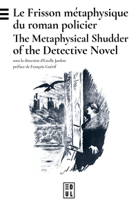 LE FRISSON METAPHYSIQUE DU ROMAN POLICIER - THE METAPHYSICAL SHUDDER OF THE DETECTIVE NOVEL