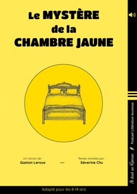LE MYSTERE DE LA CHAMBRE JAUNE - TEXTES ADAPTES - VERSION AUDIO INCLUSE - POUR LES 8 / 14 ANS