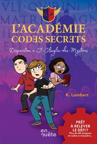 L'ACADEMIE CODES SECRETS. DISPARITION A ST-GLINGLIN-DES-MYSTERES