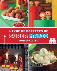 LIVRE DE RECETTES DE SUPER MARIO. NON OFFICIEL