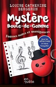 MYSTERE BOULE-DE-GOMME. FAUSSES NOTES ET MANIGANCES