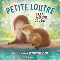 Petite loutre et la mélodie de l’eau