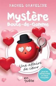 MYSTERE BOULE-DE-GOMME. UNE AFFAIRE DE COEUR