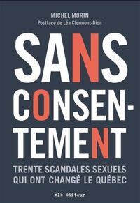 SANS CONSENTEMENT. TRENTE SCANDALES SEXUELS QUI ONT CHANGE LE