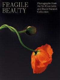 Fragile Beauty The Elton John and David Furnish Photography Collection /anglais