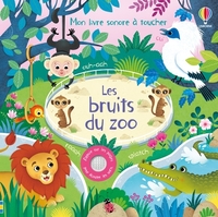 Les bruits du zoo - Mon livre sonore à toucher - Dès 1 an