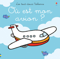 OU EST MON AVION ? - LES TOUT-DOUX USBORNE