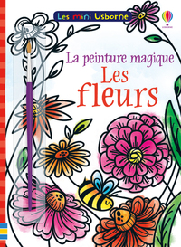 Les fleurs - Mini Usborne La peinture magique