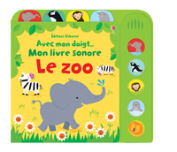 Le zoo - Avec mon doigt... Mon livre sonore - Dès 6 mois