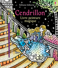 CENDRILLON - LIVRE PEINTURE MAGIQUE