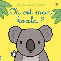 OU EST MON KOALA ? - LES TOUT-DOUX USBORNE