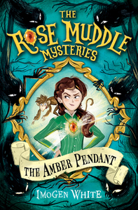 The Rose Muddle Mysteries - Tome 1 The amber Pendant