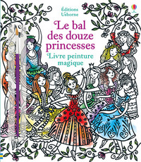 Le bal des douze princesses - Livre peinture magique