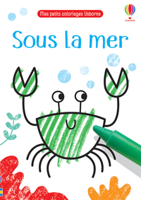 SOUS LA MER - MES PETITS COLORIAGES USBORNE