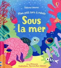 Sous la mer - Mon petit livre à rabats