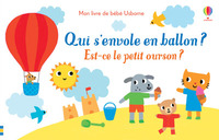 QUI S'ENVOLE EN BALLON ? EST-CE LE PETIT OURSON ?- MON LIVRE DE BEBE USBORNE