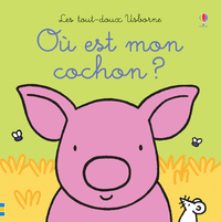 Où est mon cochon ? - Les tout-doux Usborne