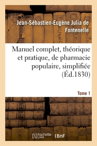 Manuel complet, théorique et pratique, de pharmacie populaire, simplifiée