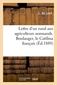 Lettre d'un rural aux agriculteurs normands. Boulanger, le Catilina français