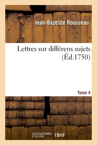 LETTRES SUR DIFFERENS SUJETS. TOME 4